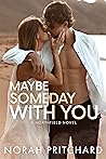 Maybe Someday With You by Norah Pritchard