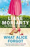 What Alice Forgot by Liane Moriarty