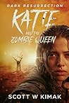 Katie And The Zombie Queen: A Young Adult Coming of Age Fantasy and Supernatural Thriller: Dark Resurrection