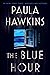 The Blue Hour by Paula Hawkins