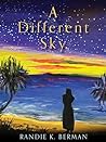 A Different Sky by Randie K. Berman