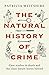 The Natural History of Crime: Case studies in death and the clues nature leaves behind