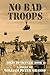 NO BAD TROOPS (MILES TO VIETNAM Book 6)