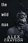 The Wild Man by Alex  Grayson