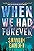 When We Had Forever: A Novel