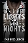 Bright Lights & Summer Nights by Kat Singleton