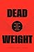 Dead Weight: Essays on Hunger and Harm