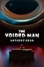 The Voided Man by Anthony  Dean