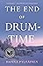 The End of Drum-Time