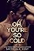 Oh, You're So Cold (Bad Boys of Bardstown, #2)