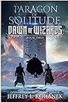 Paragon of Solitude (Dawn of Wizards Book 2)