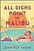 All Signs Point to Malibu by Jennifer Snow