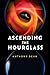 Ascending the Hourglass by Anthony  Dean