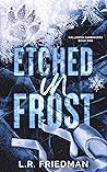 Etched in Frost by L.R. Friedman