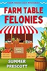 Farm Table Felonies (Farm Fresh Cozy Mysteries Book 2)