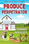 Produce Perpetrator (Farm Fresh Cozy Mysteries Book 3)