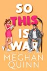 So This Is War by Meghan Quinn