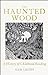 The Haunted Wood: A History of Childhood Reading