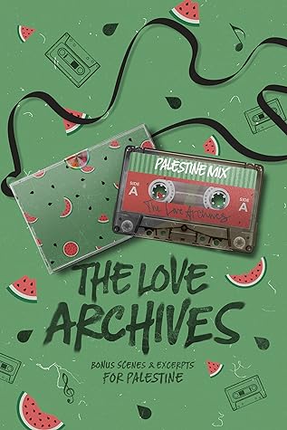 The Love Archives: Bonus Scenes & Excerpts for Palestine (The Love Archives Volumes Book 1)