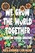 We Grow the World Together:...