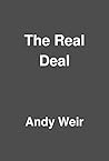 The Real Deal by Andy Weir