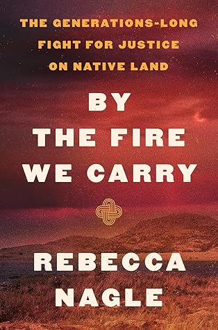 By the Fire We Carry: The Generations-Long Fight for Justice on Native Land