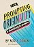 Prompting Originality: The A.I. Handbook for Humans