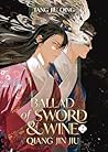 Ballad of Sword and Wine by Tang Jiu Qing