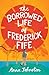 The Borrowed Life of Frederick Fife: A Novel: A Heartwarming Story of Redemption and Forgiveness, Perfect for Fall 2024, Discover the Power of Second Changes and Found Family