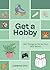 Get a Hobby: 365 Things to Do for Fun (Not Work!)