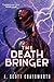 The Death Bringer by J. Scott Coatsworth