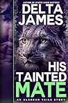 His Tainted Mate by Delta James