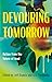 Devouring Tomorrow: Fiction from the Future of Food