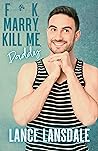 Book cover for F**k, Marry, Kill Me, Daddy (Murder Daddy, #1)