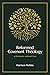 Reformed Covenant Theology: A Systematic Introduction