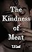 The Kindness of Meat