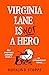 Virginia Lane Is Not a Hero