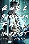 Rule Breakers Fall Hardest by Micalea Smeltzer