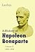 A History of Napoleon Bonap...