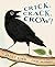 Crick, Crack, Crow!