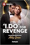 "I Do" for Revenge (Harlequin Presents)