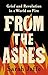 From the Ashes: Grief and R...