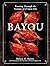 Bayou: Feasting Through the Seasons of a Cajun Life