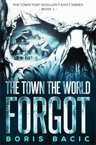 The Town The World Forgot (The Town That Shouldn't Exist Book 1)