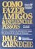 Como Fazer Amigos e Influenciar Pessoas by Dale Carnegie