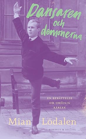 Dansaren och demonerna: en berättelse om omöjlig kärlek (Lodalens historiska svit, #3)