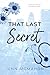 That Last Secret: A Brothers Best Friend Romance (Firsts In The City Book 4)