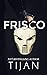 Frisco by Tijan