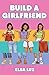 Build a Girlfriend by Elba Luz