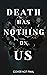 Death Has Nothing On Us by M.K. Lobb